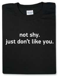 Thumbnail for Not Shy. Just Don't Like You Black Tshirt - TshirtNow.net - 2