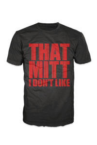 Thumbnail for That Mitt I Don't Like Tshirt Black With Red Print - TshirtNow.net