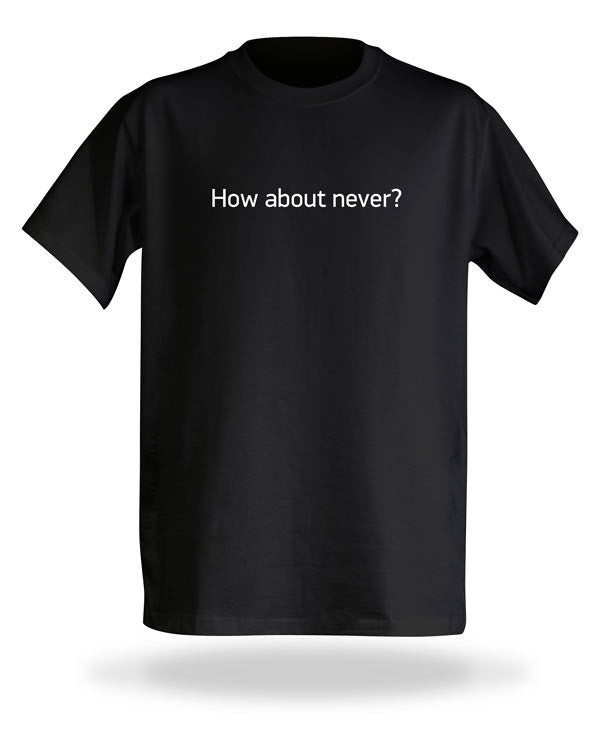 How About Never Black Tshirt - TshirtNow.net - 2