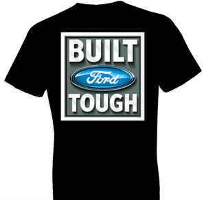 Built Ford Tough Tshirt - TshirtNow.net