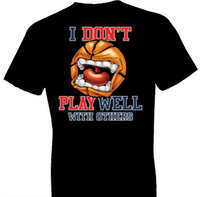 Thumbnail for Dont' Play Well Basketball Tshirt - TshirtNow.net - 1