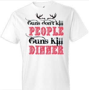 Guns Kill Dinner Country Tshirt - TshirtNow.net