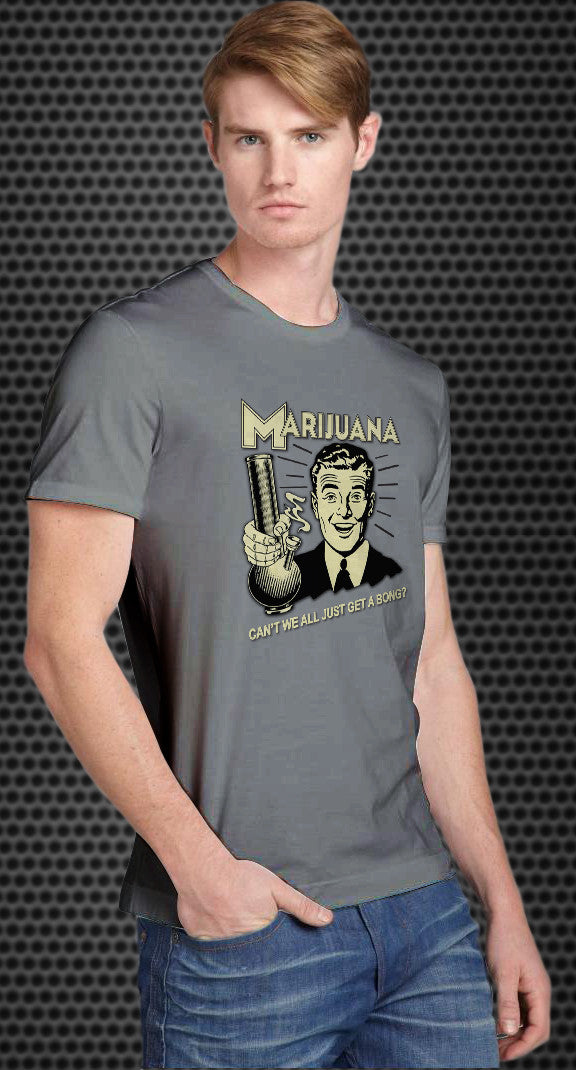 Marijuana: Why can't we all just get a bong? Retro Spoof tshirt: Ash Grey Colored T-shirt - TshirtNow.net - 1