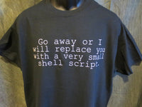 Thumbnail for Go Away or I will Replace you With a Very Small Shell Script Tshirt: Black With White Print - TshirtNow.net - 3