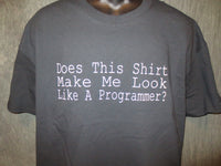 Thumbnail for Does This Shirt Make Me Look Like A Programmer Tshirt: Black With White Print - TshirtNow.net - 2