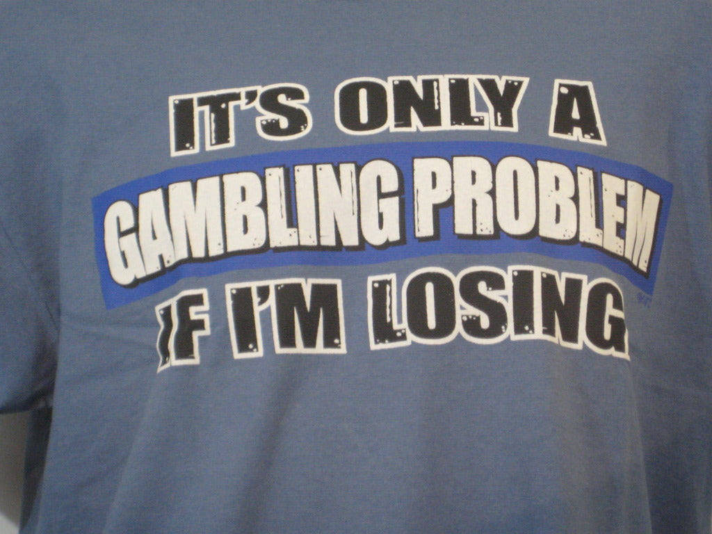 Gambling Problem Tshirt: Blue Colored Tshirt - TshirtNow.net - 2