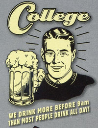 Thumbnail for College: We drink more before 9am than most people drink all day! Retro Spoof tshirt: Ash Colored T-shirt - TshirtNow.net - 2