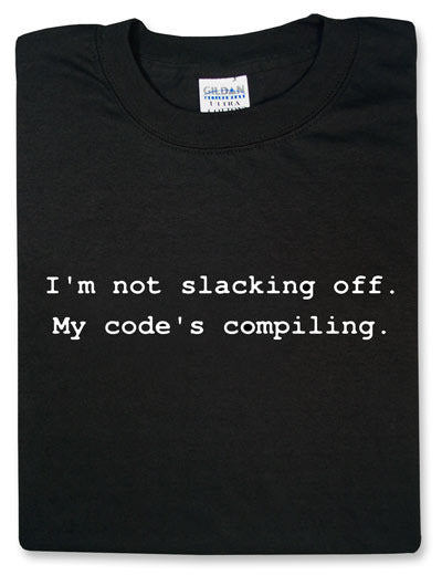 I'm Not Slacking off, My Code is Compiling Tshirt: Black With White Print - TshirtNow.net