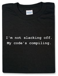 Thumbnail for I'm Not Slacking off, My Code is Compiling Tshirt: Black With White Print - TshirtNow.net