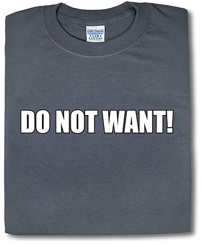 Do Not Want! Tshirt: Black With White Print - TshirtNow.net