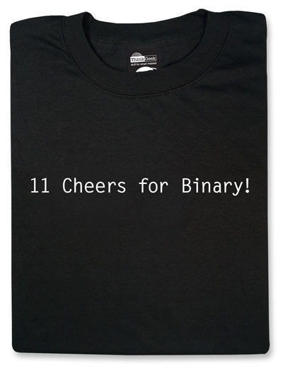 11 Cheers for Binary! Tshirt: Black With White Print - TshirtNow.net