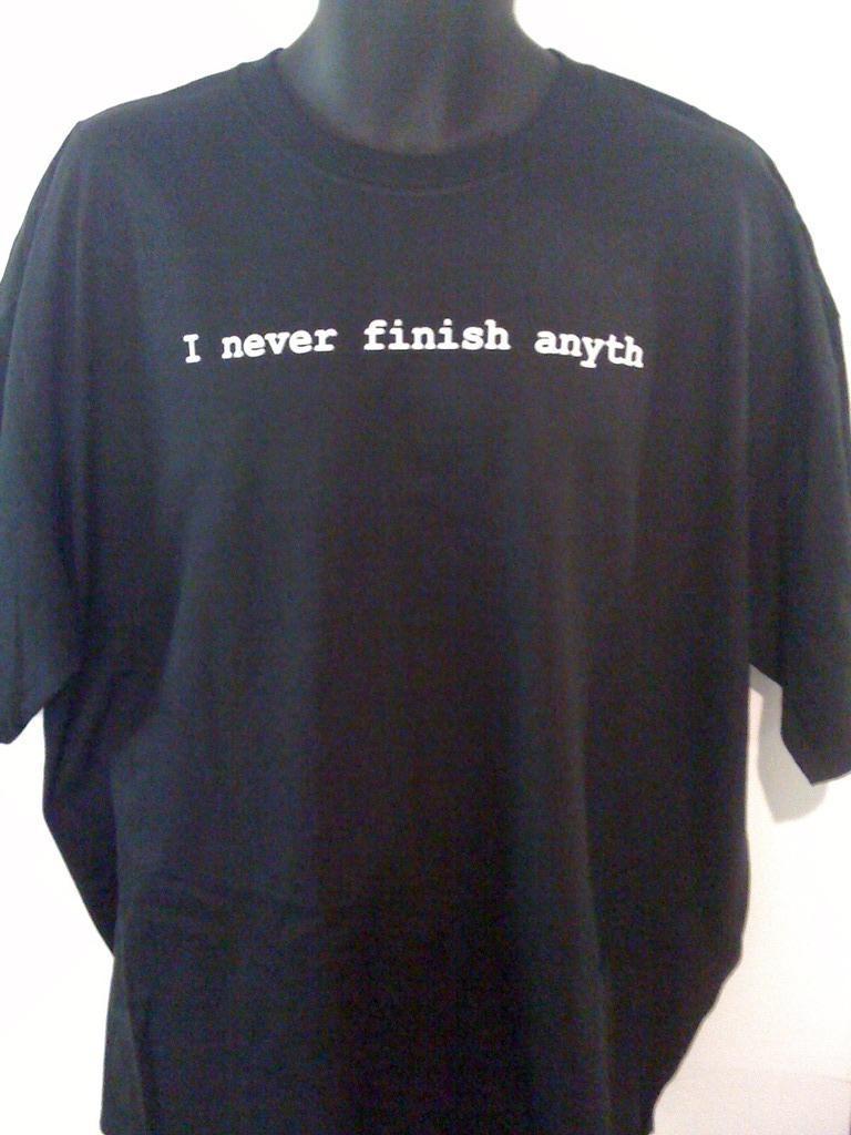 I Never Finish Anyth Tshirt: Black With White Print - TshirtNow.net - 2