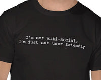 Thumbnail for Not Anti-Social Just Not User Friendly Black Tshirt With White Print - TshirtNow.net