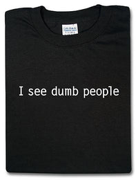 Thumbnail for I See Dumb People Tshirt: Black With White Print - TshirtNow.net