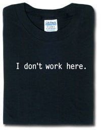 Thumbnail for I Don't Work Here Tshirt: Black With White Print - TshirtNow.net