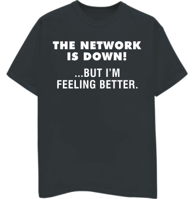 The Network is Down Tshirt: Black With White Print - TshirtNow.net