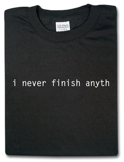 I Never Finish Anyth Tshirt: Black With White Print - TshirtNow.net - 1
