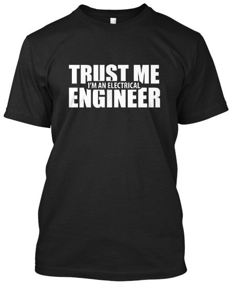 Trust Me I'm An Electrical Engineer Black Tshirt - TshirtNow.net - 1