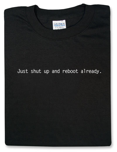 Just Shut Up and Reboot Already Black Tshirt With White Print - TshirtNow.net