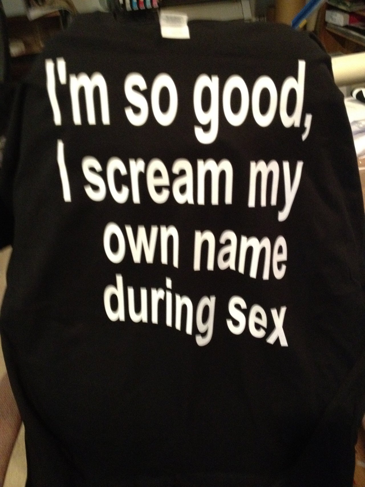 "I'm so Good, I Scream My Own Name During Sex" Tshirt - TshirtNow.net - 2