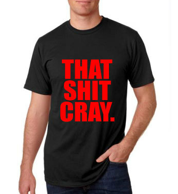That Shit Cray Black Tshirt With Red Print - TshirtNow.net