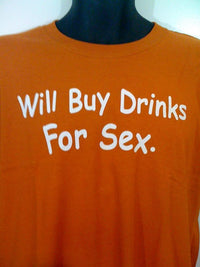 Thumbnail for Will Buy Drinks For Sex Tshirt: Orange Colored Tshirt - TshirtNow.net - 1