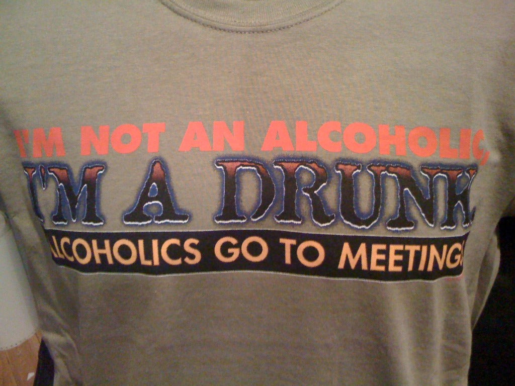 I'm Not an Alcoholic I'm a Drunk Alcoholics Go To Meetings Tshirt: Green Colored Tshirt - TshirtNow.net - 1