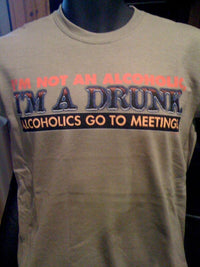 Thumbnail for I'm Not an Alcoholic I'm a Drunk Alcoholics Go To Meetings Tshirt: Green Colored Tshirt - TshirtNow.net - 2