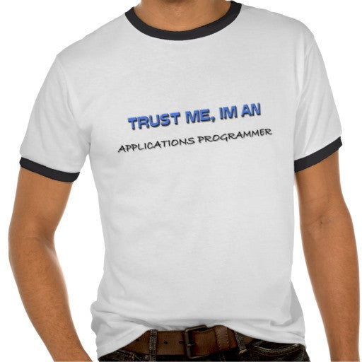 Trust Me I'm An Appliction Manager Black Tshirt White Print Shirt - TshirtNow.net