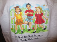 Thumbnail for Childhood Tim is Trolling For Tuna. Troll, Tim, Troll. White Tshirt - TshirtNow.net - 5