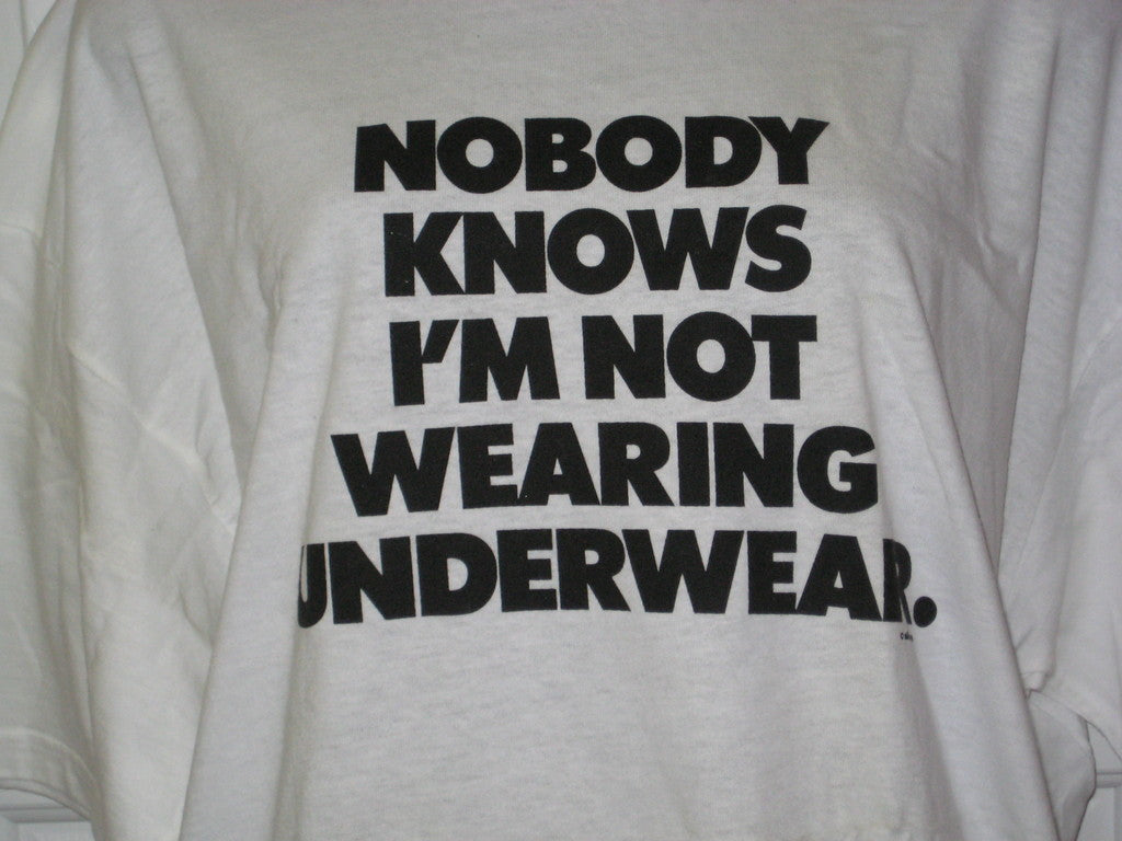 Nobody Knows I'm Not Wearing Underwear TShirt - TshirtNow.net - 1