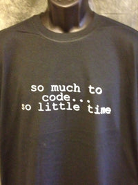 Thumbnail for So Much To Code...So Little Time Tshirt: Black With White Print - TshirtNow.net - 2