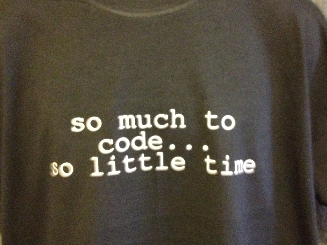 So Much To Code...So Little Time Tshirt: Black With White Print - TshirtNow.net - 3