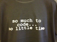 Thumbnail for So Much To Code...So Little Time Tshirt: Black With White Print - TshirtNow.net - 3