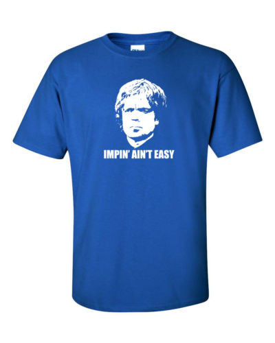 Game Of Thrones Tyrion Lannister Impin' Ain't Easy Tshirt - TshirtNow.net - 43