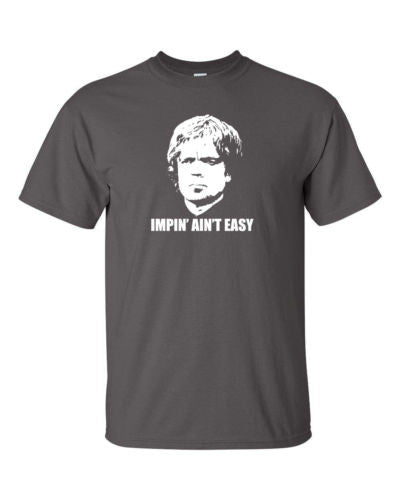 Game Of Thrones Tyrion Lannister Impin' Ain't Easy Tshirt - TshirtNow.net - 2